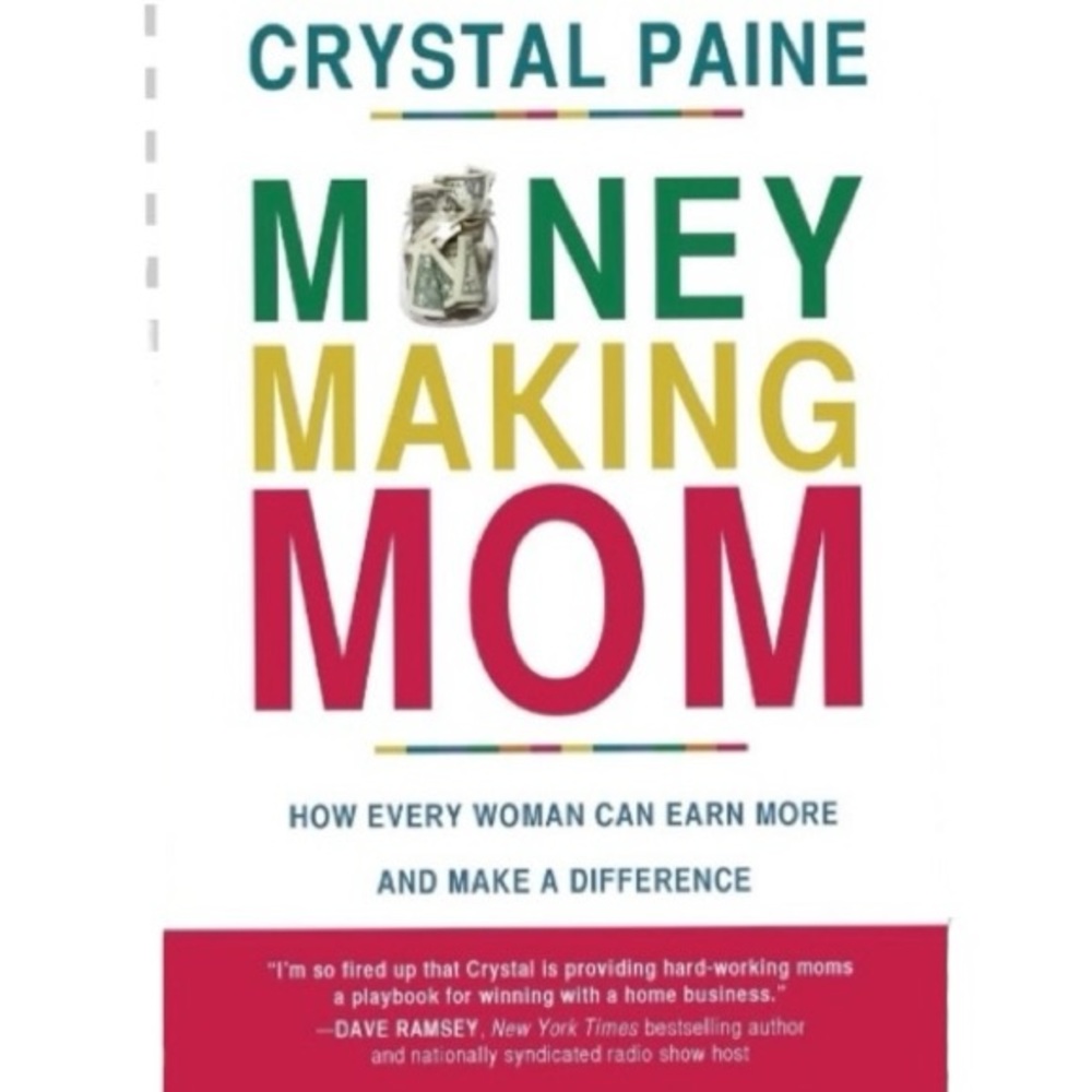 Money Making Mom, How Every Woman Can Earn More & Make A Difference